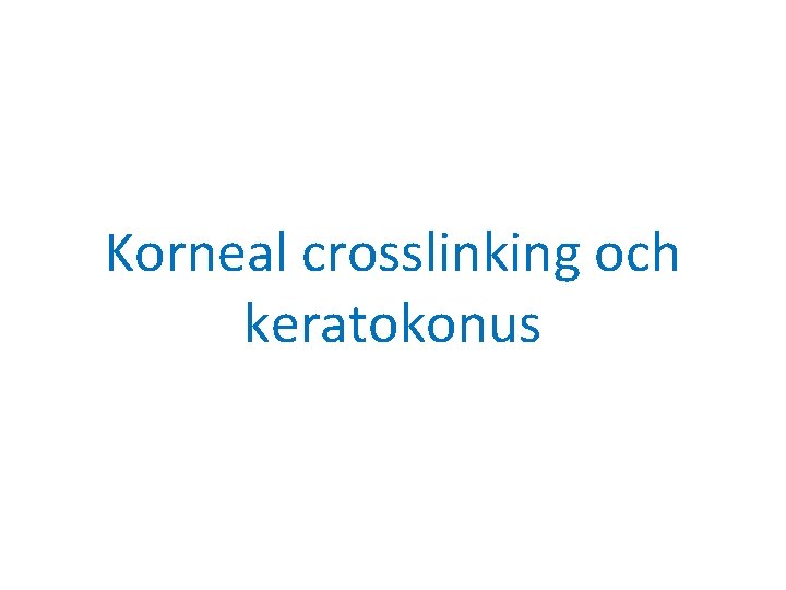 Korneal crosslinking och keratokonus 