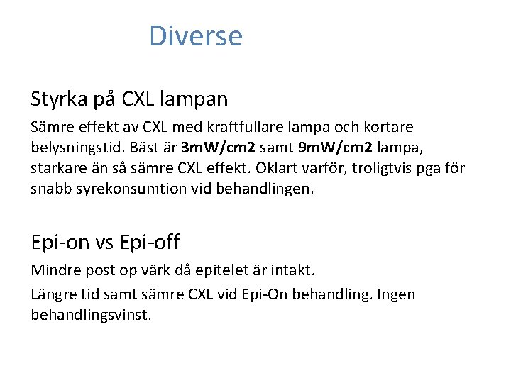 Diverse Styrka på CXL lampan Sämre effekt av CXL med kraftfullare lampa och kortare