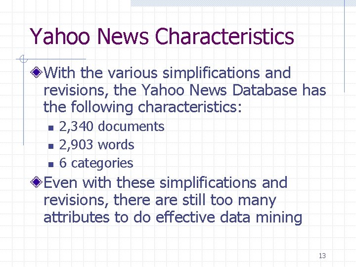 Yahoo News Characteristics With the various simplifications and revisions, the Yahoo News Database has Yahoo News Characteristics With the various simplifications and revisions, the Yahoo News Database has