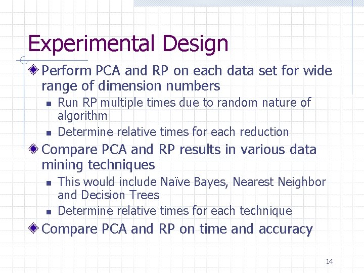 Experimental Design Perform PCA and RP on each data set for wide range of Experimental Design Perform PCA and RP on each data set for wide range of
