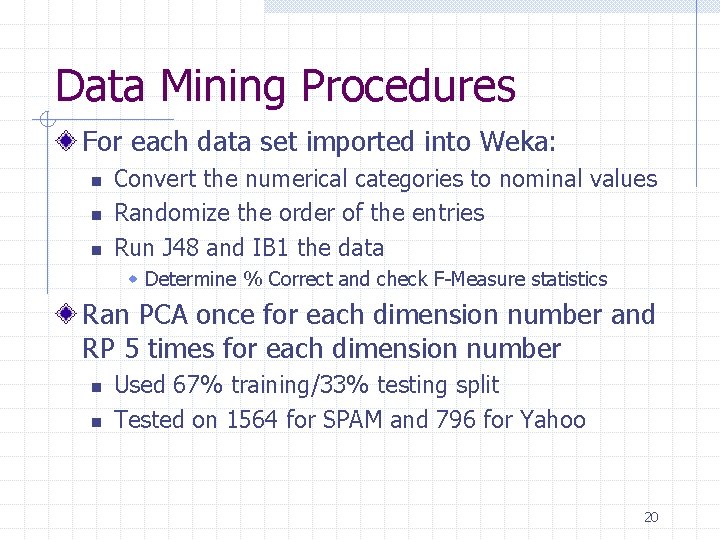 Data Mining Procedures For each data set imported into Weka: n n n Convert Data Mining Procedures For each data set imported into Weka: n n n Convert