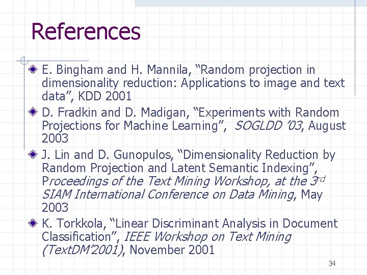 References E. Bingham and H. Mannila, “Random projection in dimensionality reduction: Applications to image References E. Bingham and H. Mannila, “Random projection in dimensionality reduction: Applications to image