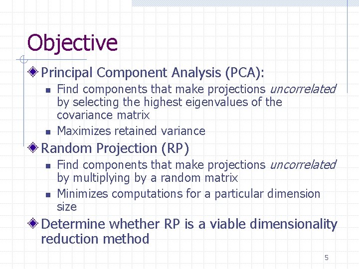 Objective Principal Component Analysis (PCA): n n Find components that make projections uncorrelated by Objective Principal Component Analysis (PCA): n n Find components that make projections uncorrelated by