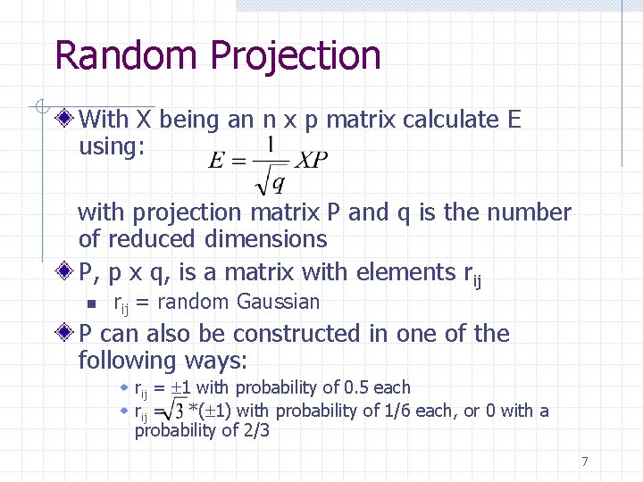 Random Projection With X being an n x p matrix calculate E using: with Random Projection With X being an n x p matrix calculate E using: with