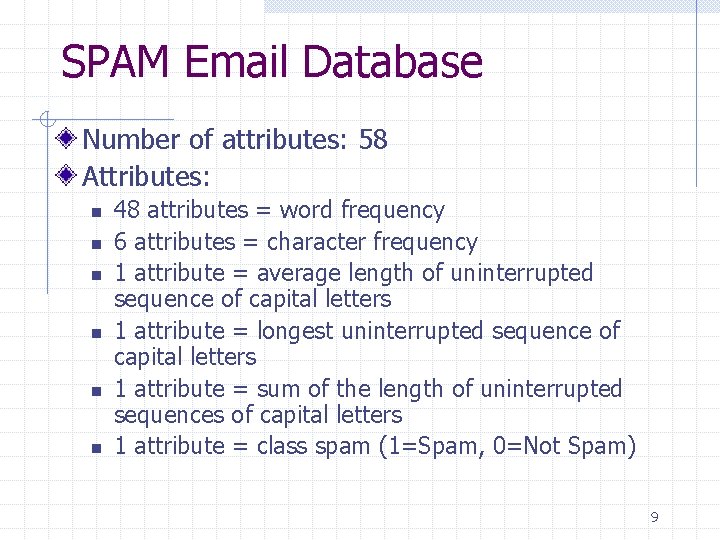 SPAM Email Database Number of attributes: 58 Attributes: n n n 48 attributes = SPAM Email Database Number of attributes: 58 Attributes: n n n 48 attributes =