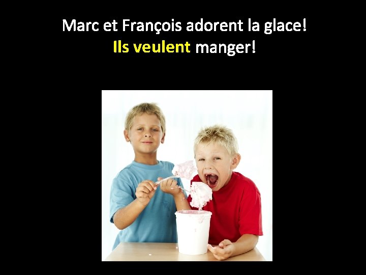 Marc et François adorent la glace! Ils veulent manger! 
