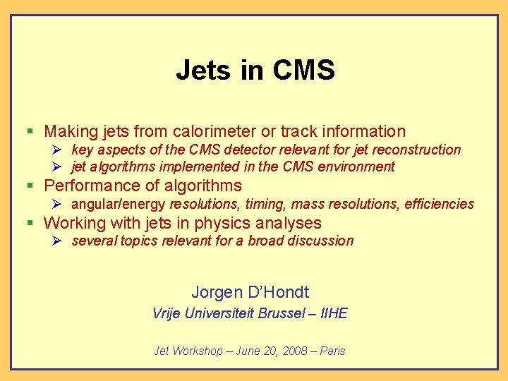 Jets in CMS § Making jets from calorimeter or track information Ø key aspects