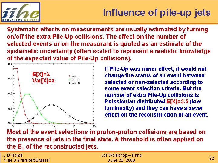 Influence of pile-up jets Systematic effects on measurements are usually estimated by turning on/off