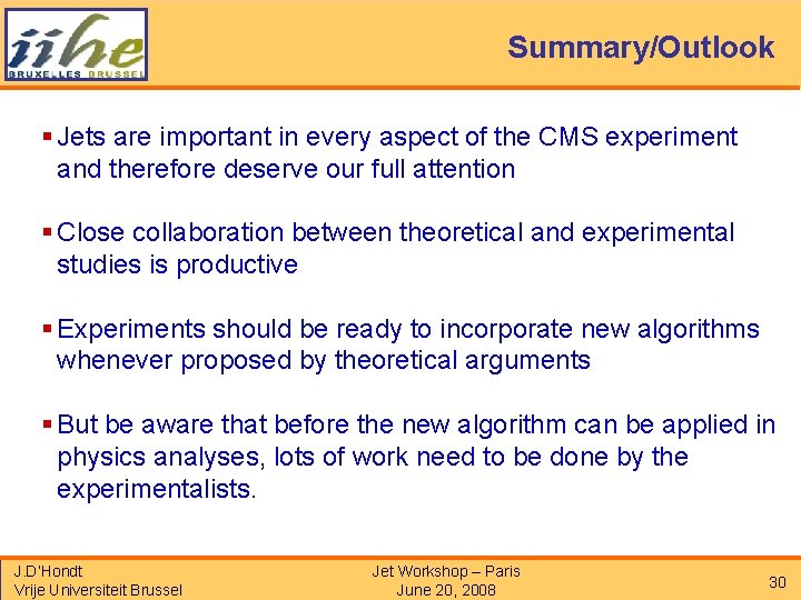 Summary/Outlook § Jets are important in every aspect of the CMS experiment and therefore