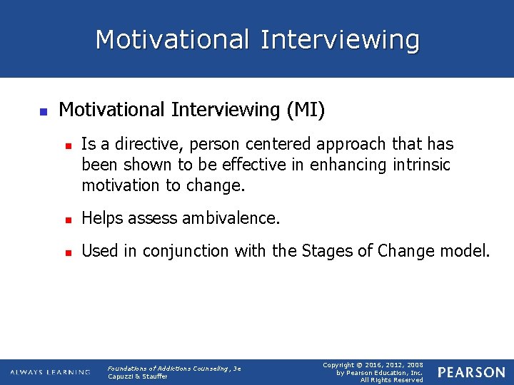 Motivational Interviewing n Motivational Interviewing (MI) n Is a directive, person centered approach that