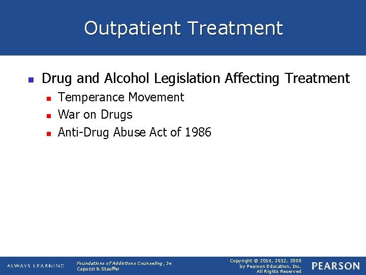 Outpatient Treatment n Drug and Alcohol Legislation Affecting Treatment n n n Temperance Movement