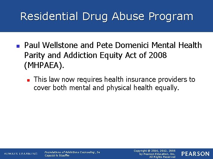 Residential Drug Abuse Program n Paul Wellstone and Pete Domenici Mental Health Parity and