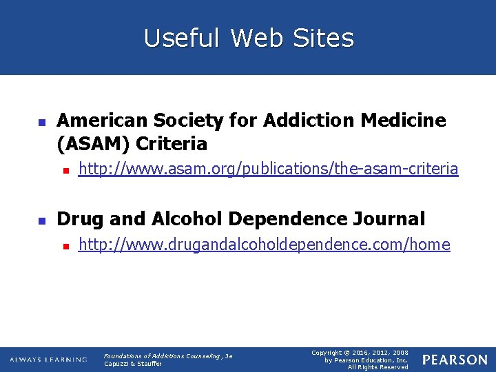 Useful Web Sites n American Society for Addiction Medicine (ASAM) Criteria n n http: