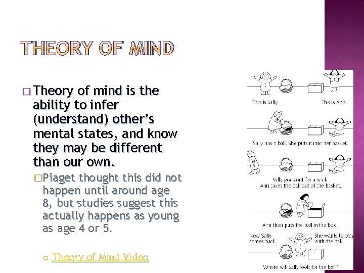 THEORY OF MIND � Theory of mind is the ability to infer (understand) other’s