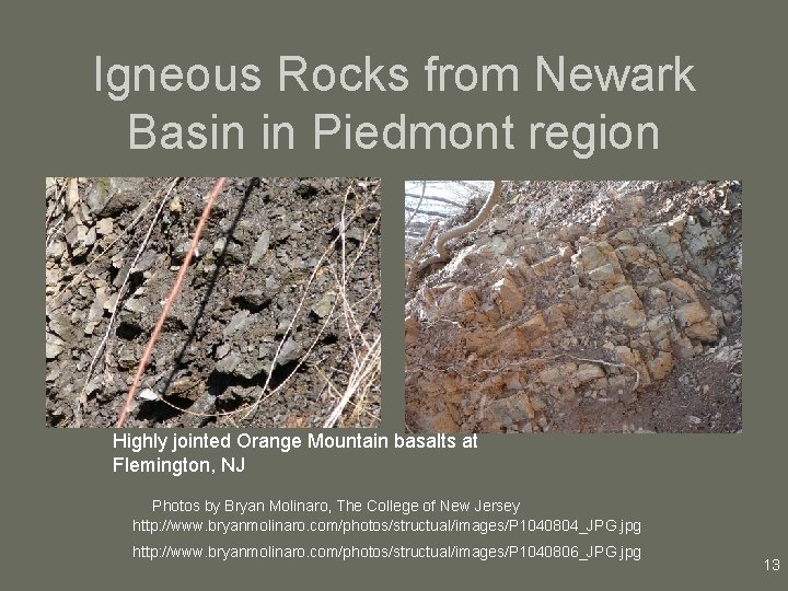 Igneous Rocks from Newark Basin in Piedmont region Highly jointed Orange Mountain basalts at