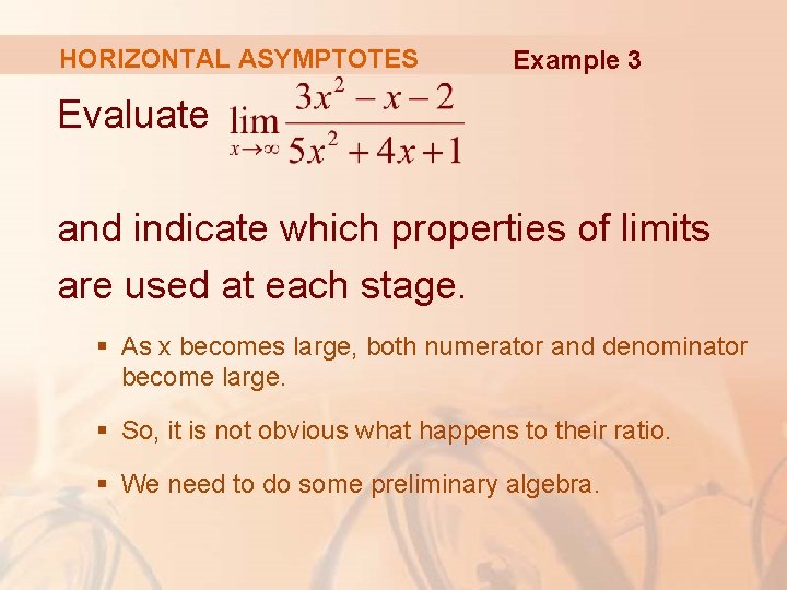 HORIZONTAL ASYMPTOTES Example 3 Evaluate and indicate which properties of limits are used at