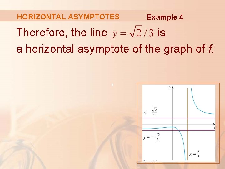 HORIZONTAL ASYMPTOTES Example 4 Therefore, the line is a horizontal asymptote of the graph