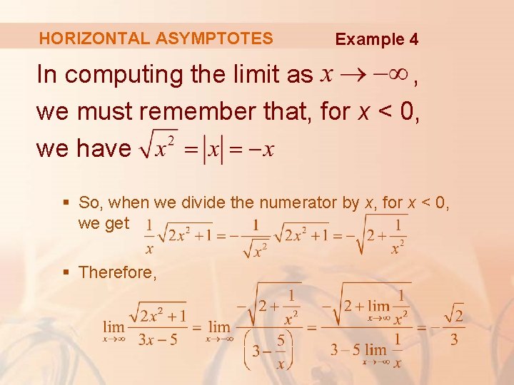 HORIZONTAL ASYMPTOTES Example 4 In computing the limit as , we must remember that,