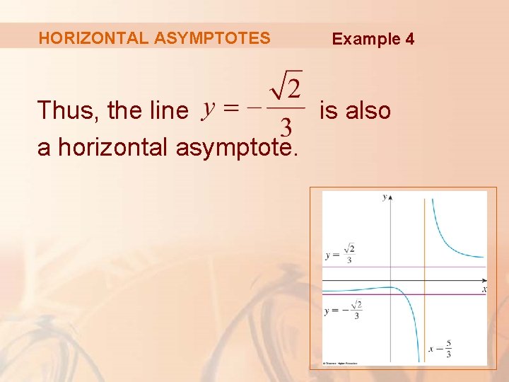 HORIZONTAL ASYMPTOTES Example 4 Thus, the line is also a horizontal asymptote. 