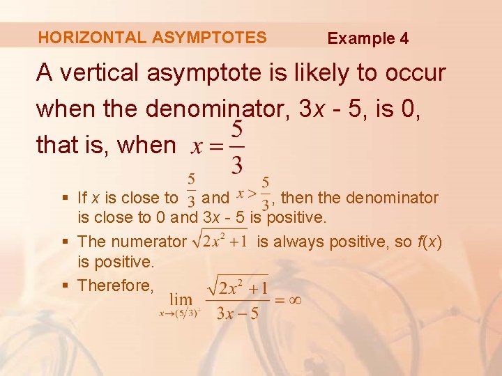 HORIZONTAL ASYMPTOTES Example 4 A vertical asymptote is likely to occur when the denominator,