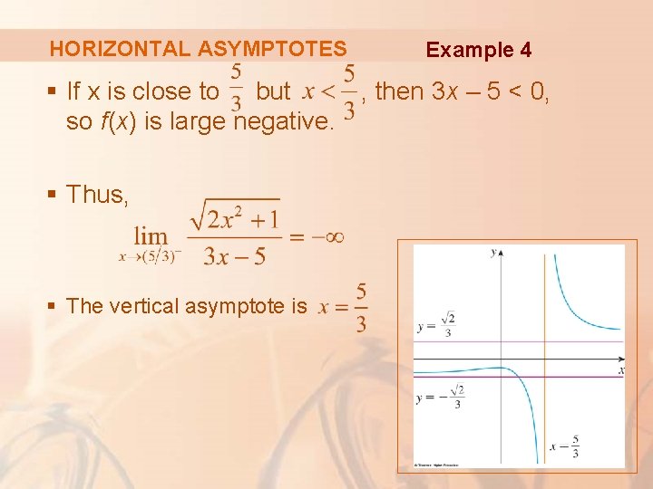 HORIZONTAL ASYMPTOTES Example 4 § If x is close to but , then 3