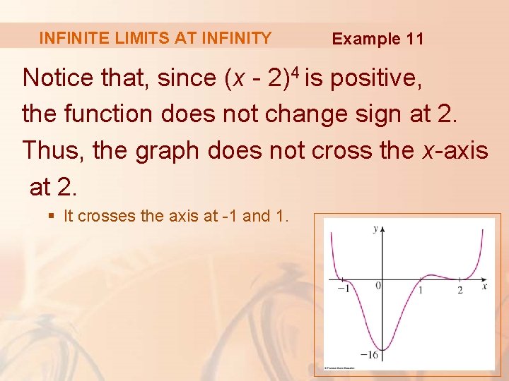 INFINITE LIMITS AT INFINITY Example 11 Notice that, since (x - 2)4 is positive,