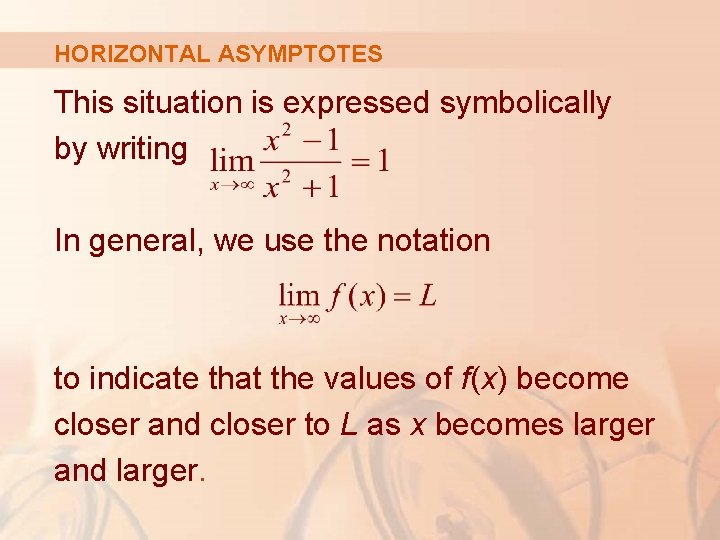 HORIZONTAL ASYMPTOTES This situation is expressed symbolically by writing In general, we use the