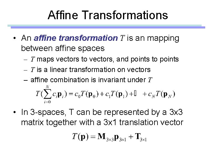 Affine Transformations • An affine transformation T is an mapping between affine spaces – Affine Transformations • An affine transformation T is an mapping between affine spaces –