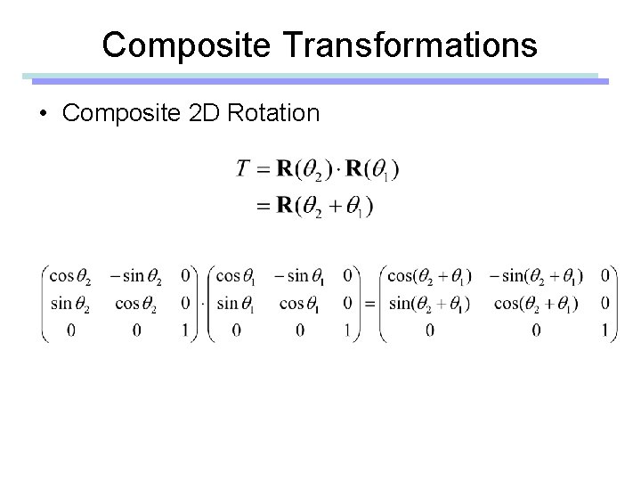Composite Transformations • Composite 2 D Rotation Composite Transformations • Composite 2 D Rotation