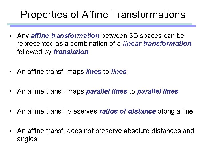Properties of Affine Transformations • Any affine transformation between 3 D spaces can be Properties of Affine Transformations • Any affine transformation between 3 D spaces can be