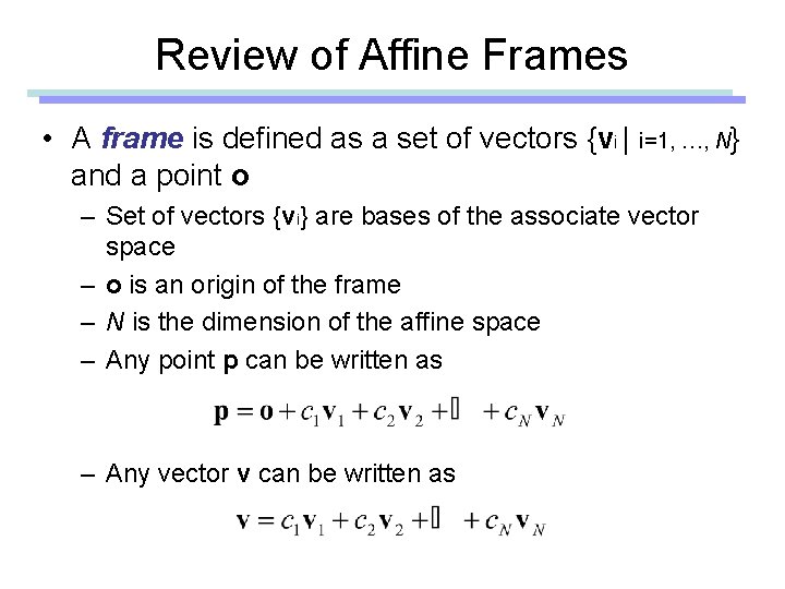 Review of Affine Frames • A frame is defined as a set of vectors Review of Affine Frames • A frame is defined as a set of vectors