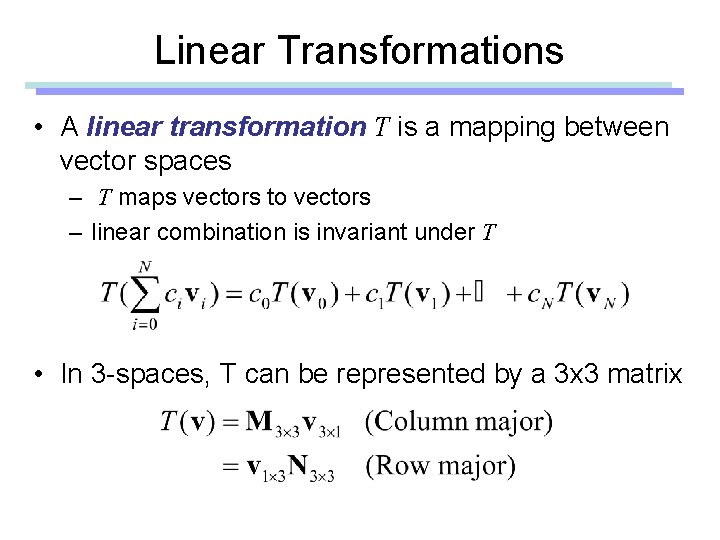 Linear Transformations • A linear transformation T is a mapping between vector spaces – Linear Transformations • A linear transformation T is a mapping between vector spaces –