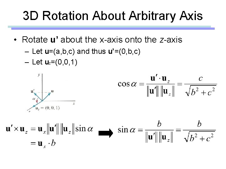 3 D Rotation About Arbitrary Axis • Rotate u’ about the x-axis onto the 3 D Rotation About Arbitrary Axis • Rotate u’ about the x-axis onto the