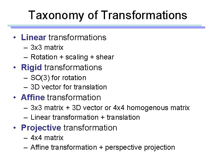Taxonomy of Transformations • Linear transformations – 3 x 3 matrix – Rotation + Taxonomy of Transformations • Linear transformations – 3 x 3 matrix – Rotation +