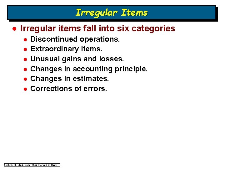 Irregular Items l Irregular items fall into six categories l l l Discontinued operations. Irregular Items l Irregular items fall into six categories l l l Discontinued operations.
