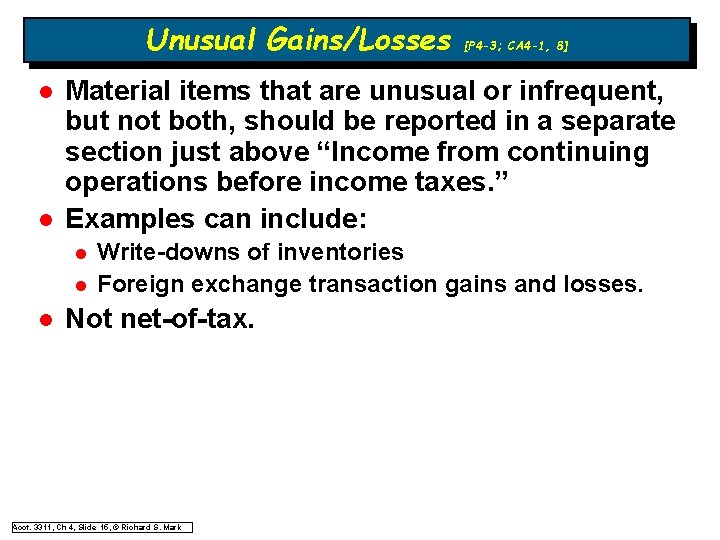 Unusual Gains/Losses l l Material items that are unusual or infrequent, but not both, Unusual Gains/Losses l l Material items that are unusual or infrequent, but not both,