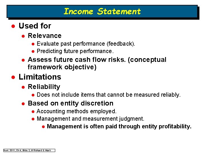 Income Statement l Used for l Relevance l l Evaluate past performance (feedback). Predicting Income Statement l Used for l Relevance l l Evaluate past performance (feedback). Predicting