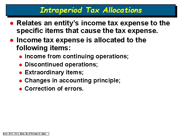 Intraperiod Tax Allocations l l Relates an entity’s income tax expense to the specific Intraperiod Tax Allocations l l Relates an entity’s income tax expense to the specific