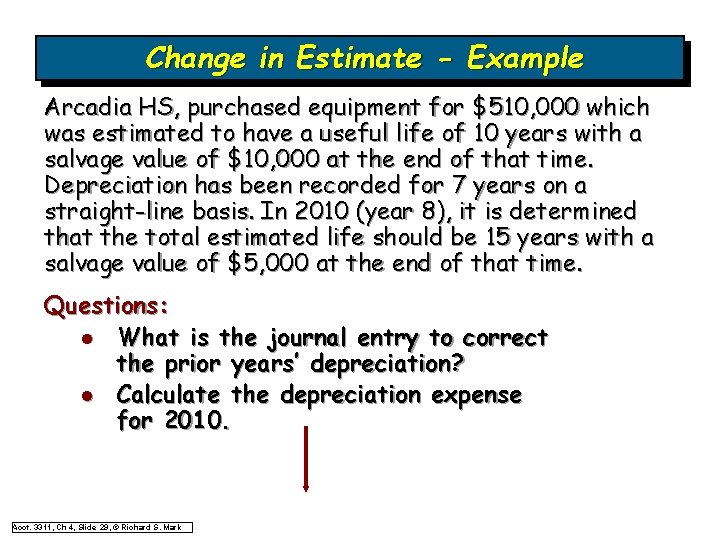 Change in Estimate - Example Arcadia HS, purchased equipment for $510, 000 which was Change in Estimate - Example Arcadia HS, purchased equipment for $510, 000 which was