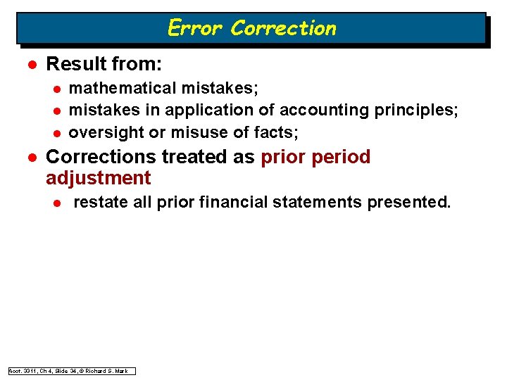 Error Correction l Result from: l l mathematical mistakes; mistakes in application of accounting Error Correction l Result from: l l mathematical mistakes; mistakes in application of accounting