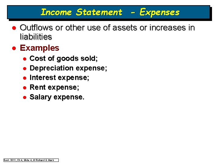 Income Statement - Expenses l l Outflows or other use of assets or increases Income Statement - Expenses l l Outflows or other use of assets or increases