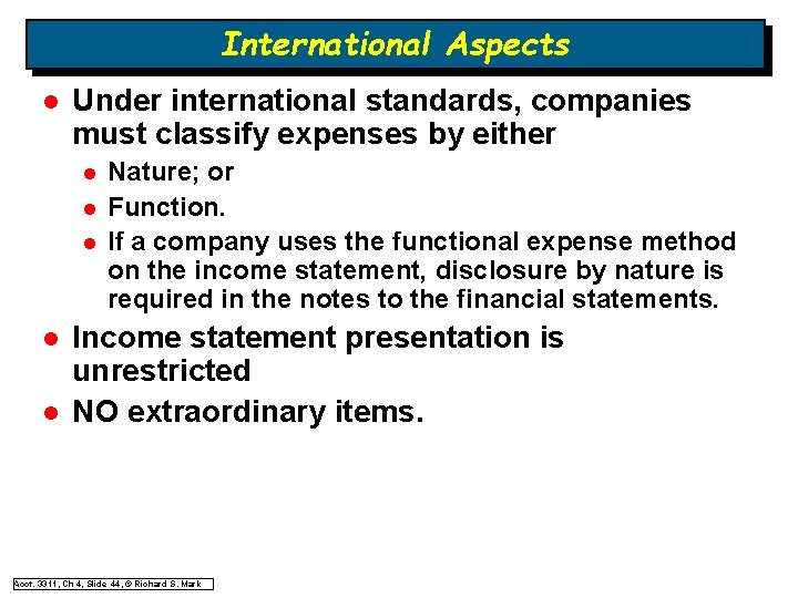 International Aspects l Under international standards, companies must classify expenses by either l l International Aspects l Under international standards, companies must classify expenses by either l l