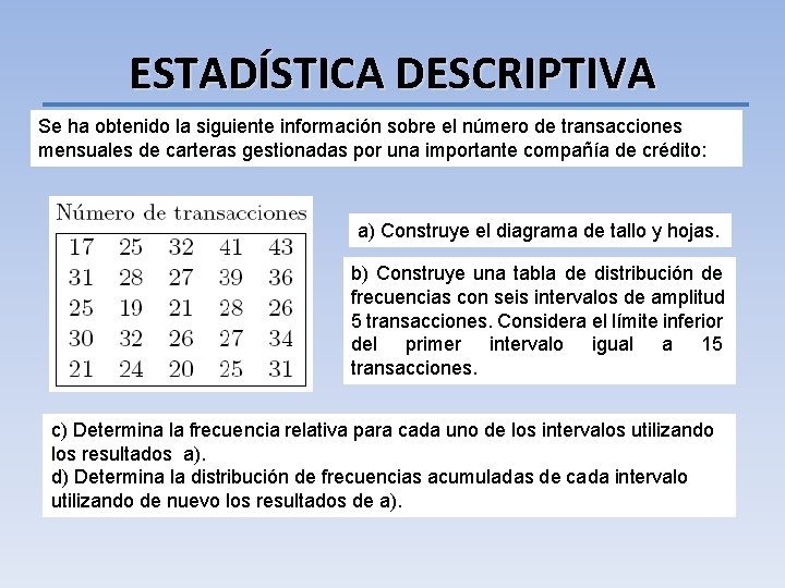 ESTADÍSTICA DESCRIPTIVA Se ha obtenido la siguiente información sobre el número de transacciones mensuales