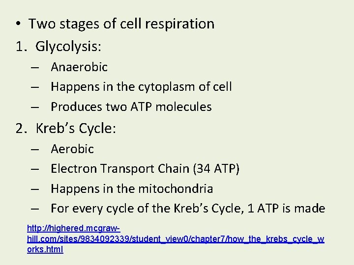  • Two stages of cell respiration 1. Glycolysis: – Anaerobic – Happens in