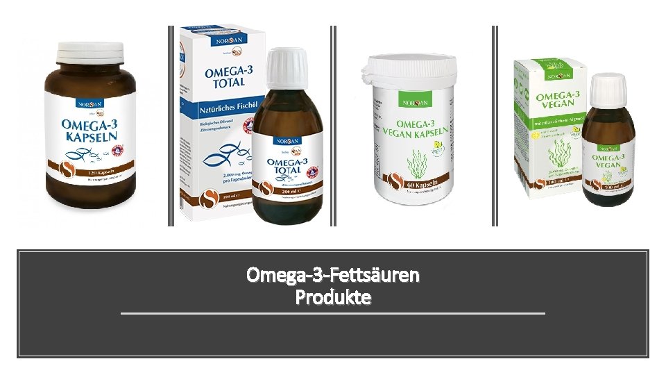 Omega-3 -Fettsäuren Produkte 