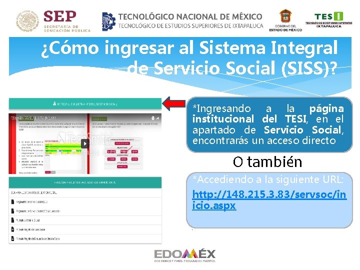 ¿Cómo ingresar al Sistema Integral de Servicio Social (SISS)? *Ingresando a la página institucional ¿Cómo ingresar al Sistema Integral de Servicio Social (SISS)? *Ingresando a la página institucional