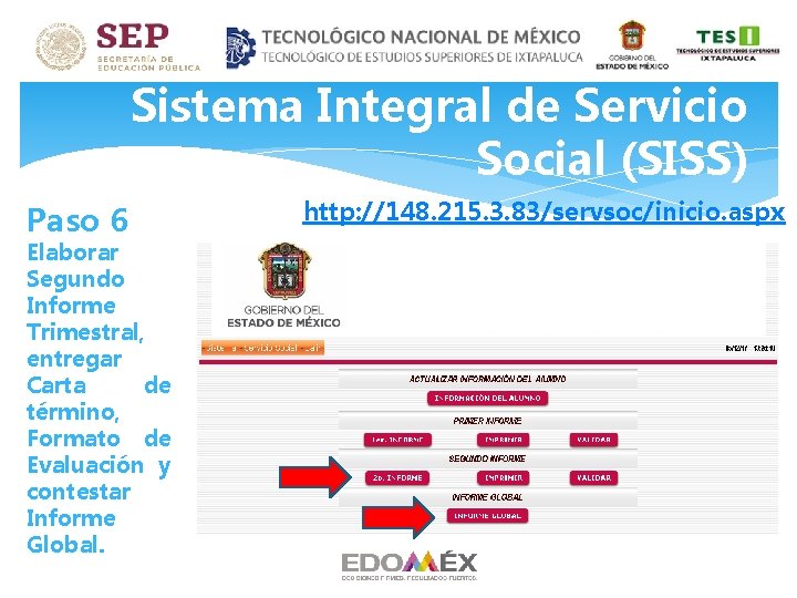 Sistema Integral de Servicio Social (SISS) Paso 6 Elaborar Segundo Informe Trimestral, entregar Carta Sistema Integral de Servicio Social (SISS) Paso 6 Elaborar Segundo Informe Trimestral, entregar Carta