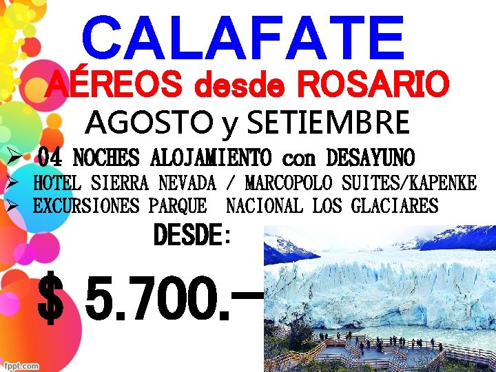 CALAFATE AÉREOS desde ROSARIO AGOSTO y SETIEMBRE Ø 04 NOCHES ALOJAMIENTO con DESAYUNO Ø