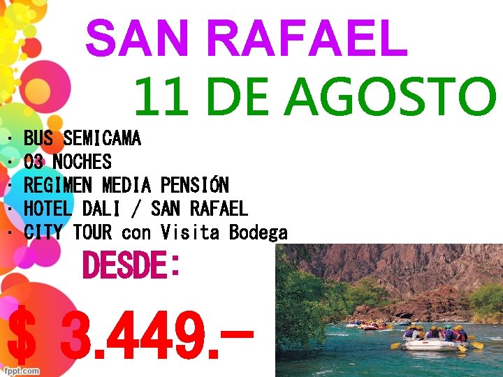 SAN RAFAEL 11 DE AGOSTO • • • BUS SEMICAMA 03 NOCHES REGIMEN MEDIA