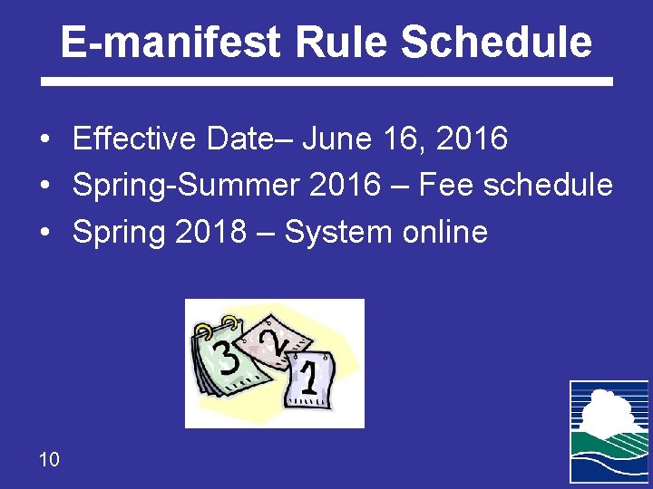 E-manifest Rule Schedule • Effective Date– June 16, 2016 • Spring-Summer 2016 – Fee